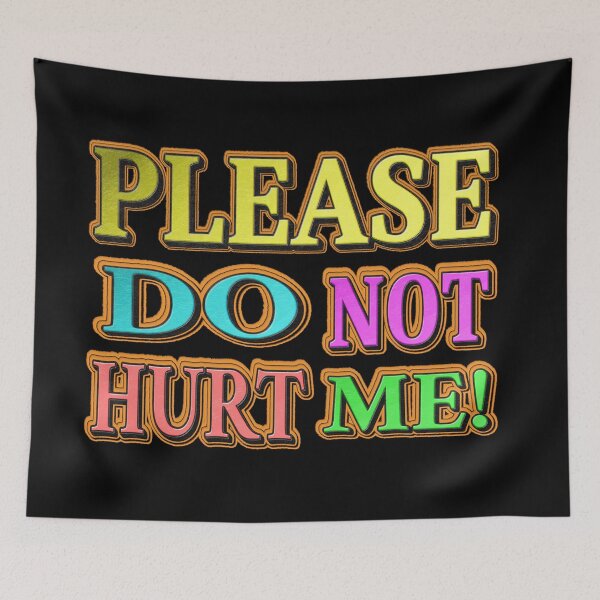 Item preview, "Please Do Not Hurt Me!" Cute Design. Buy Now designed and sold by Health And Fitness Posts e-Store.