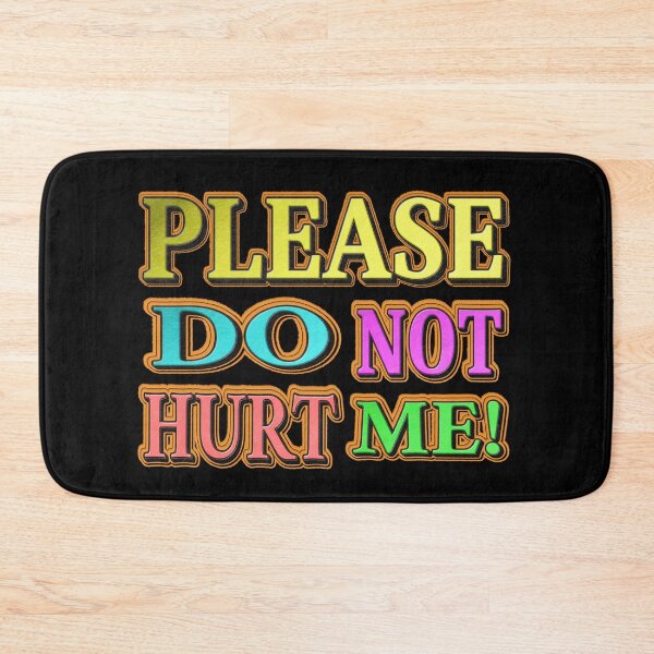 Item preview, "Please Do Not Hurt Me!" Cute Design. Buy Now designed and sold by Health And Fitness Posts e-Store.
