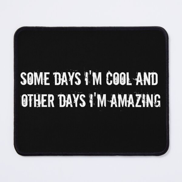 Item preview, Some days im cool and other days im amazing designed and sold by Zlig Zlag ★★★★★.