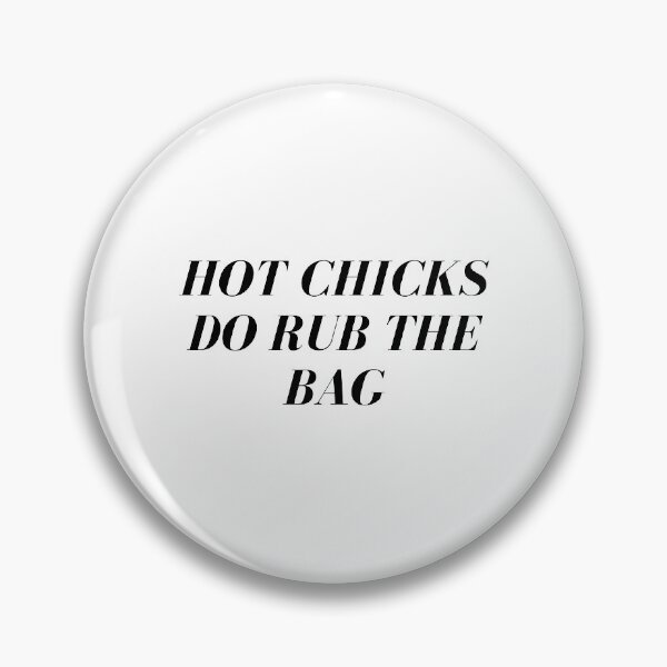 Item preview, Hot Chicks do Rub the Bag designed and sold by Blue-Hayze.