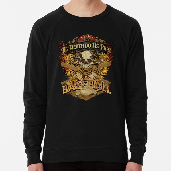 Live to Play Baseball | Fire Gold Wings | Skull & Bones | Til Death Do Us Part Lightweight Sweatshirt