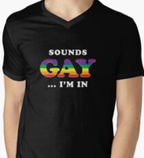Sounds Gay I'm In Men's V-Neck T-Shirt
