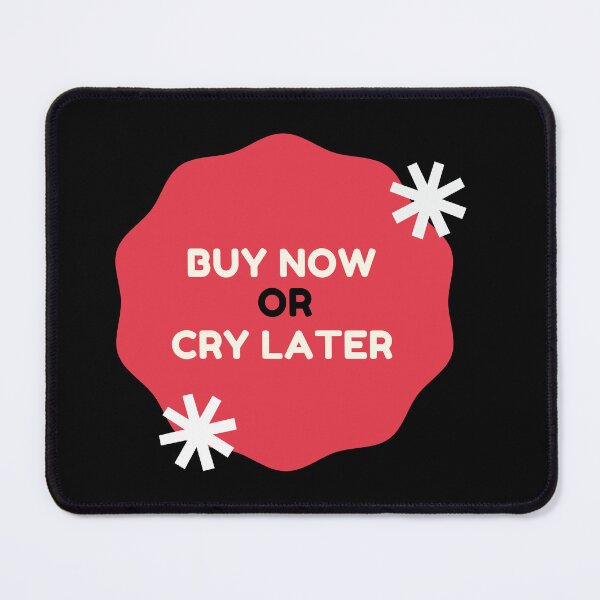 Item preview, buy now or cry later calssic t-shirt designed and sold by HassanRajy.