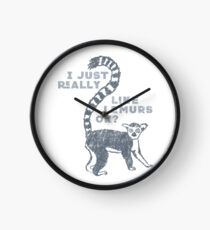 I Just Really Like Lemurs OK? Funny T-shirt Clock