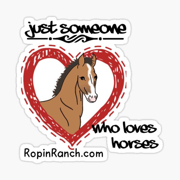Just Someone Who Loves Horses W/ Link Sticker