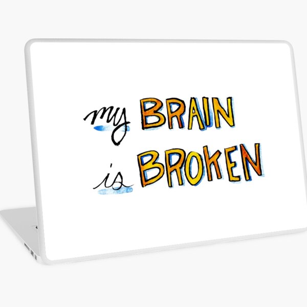 My Brain is Broken Laptop Skin