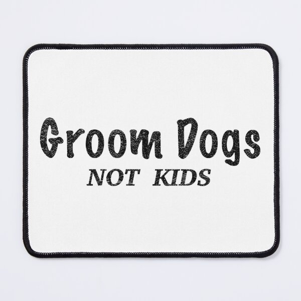 Item preview, groom dogs not kids , Dog grooming designed and sold by rezze.