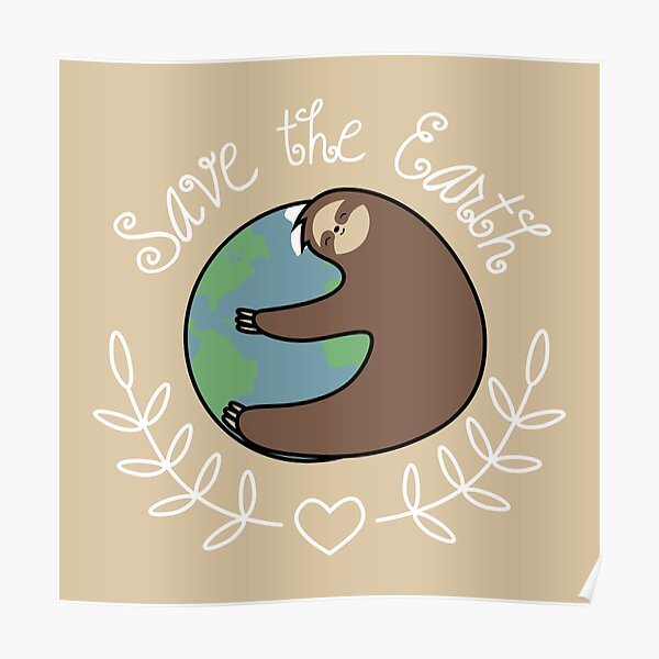 Save The Earth Sloth Poster