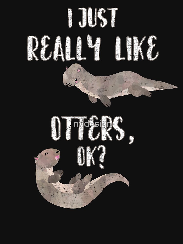 Thumbnail 7 of 7, Classic T-Shirt, I Just Really Like Otters OK? - Funny Otter Shirt designed and sold by nvdesign.