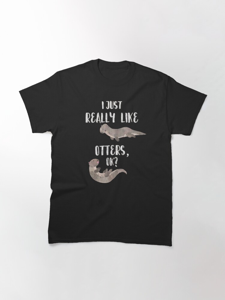 Thumbnail 3 of 7, Classic T-Shirt, I Just Really Like Otters OK? - Funny Otter Shirt designed and sold by nvdesign.