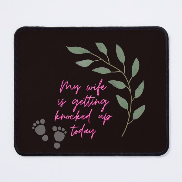 Item preview, My Wife is getting Knocked up Today designed and sold by Psycheek.