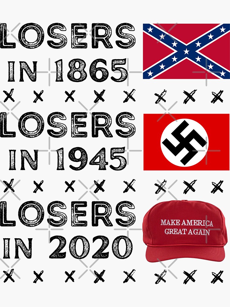 "Losers In 1865 Losers In 1945 Losers 2020" Sticker For Sale By Rio10 ...