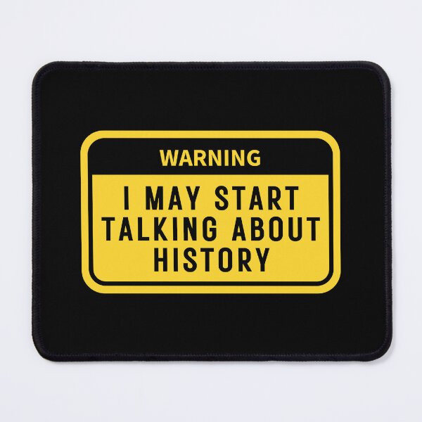 Item preview, Warning i may start talking about history funny history teacher gift designed and sold by MouDantArts.