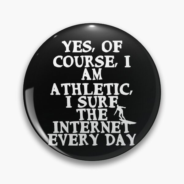 Item preview, Yes, of course, I am athletic, I surf the Internet every day designed and sold by Gevover.