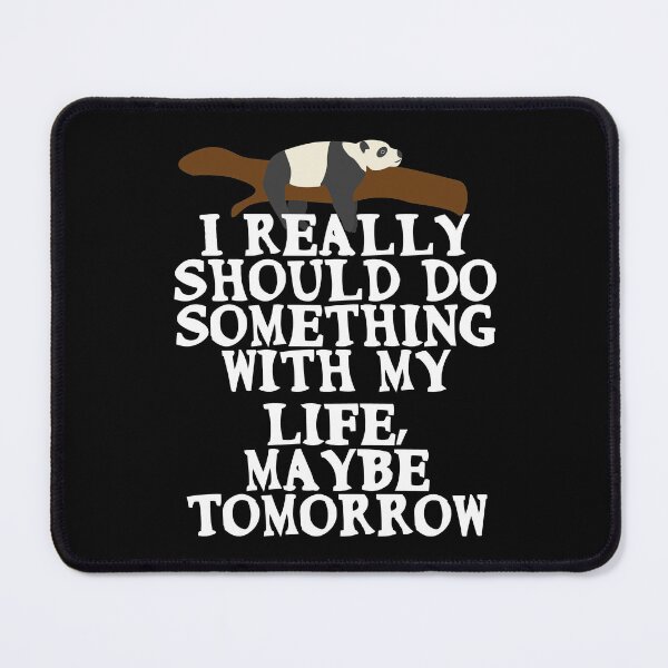Item preview, I really should do something with my life, maybe tomorrow designed and sold by Gevover.