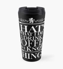 Das ist es, was ich trinke Kaffee und ich weiß Dinge Thermosbecher