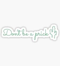 Sei kein Prick - Wüstenkaktus Sticker