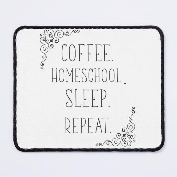 Item preview, Coffee, homeschool, sleep, repeat. designed and sold by Moniksca.