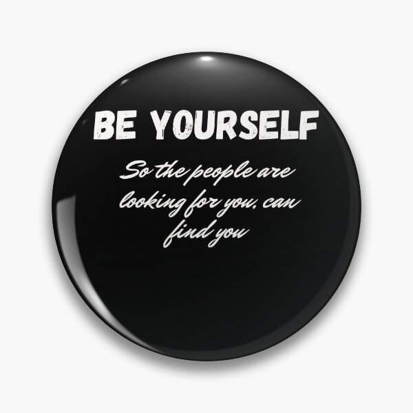 Item preview, Be yourself designed and sold by Toothless-3377.