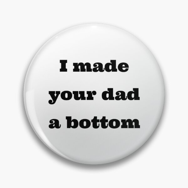 Item preview, I mad your dad a  bottom funny    designed and sold by OldCityCherry.