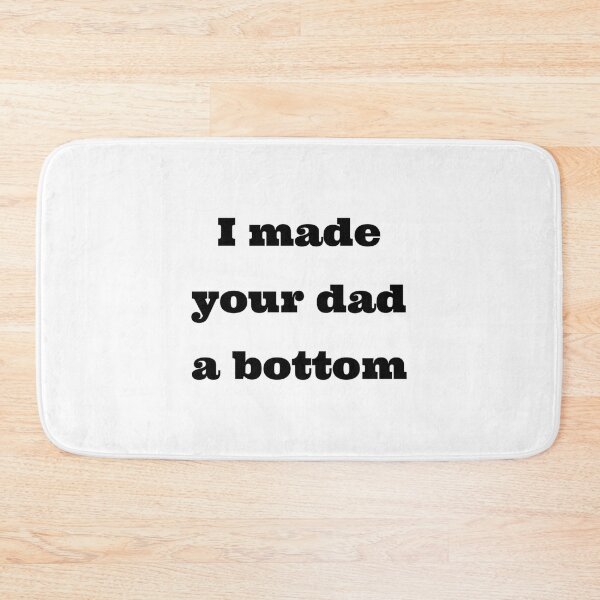 Item preview, I mad your dad a  bottom funny    designed and sold by OldCityCherry.
