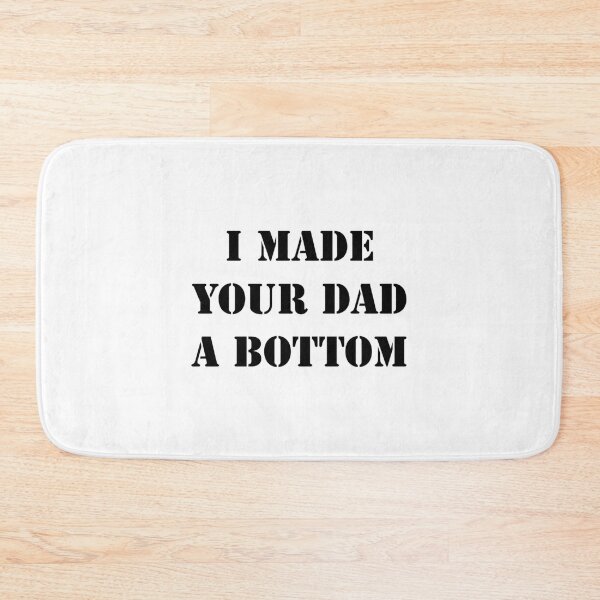 Item preview, I  mad your dad a  bottom funny     designed and sold by OldCityCherry.