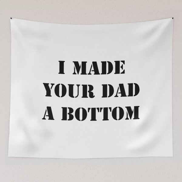 Item preview, I  mad your dad a  bottom funny     designed and sold by OldCityCherry.