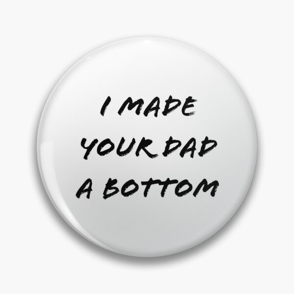 Item preview, I mad your dad a  bottom funny   designed and sold by OldCityCherry.