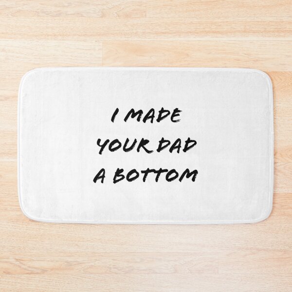 Item preview, I mad your dad a  bottom funny   designed and sold by OldCityCherry.