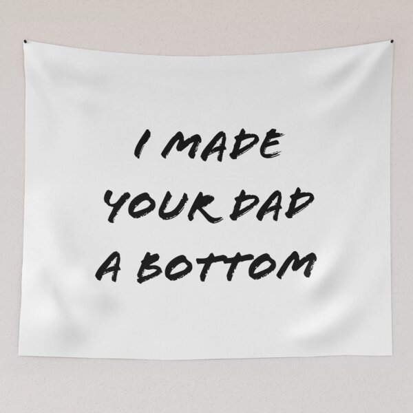 Item preview, I mad your dad a  bottom funny   designed and sold by OldCityCherry.