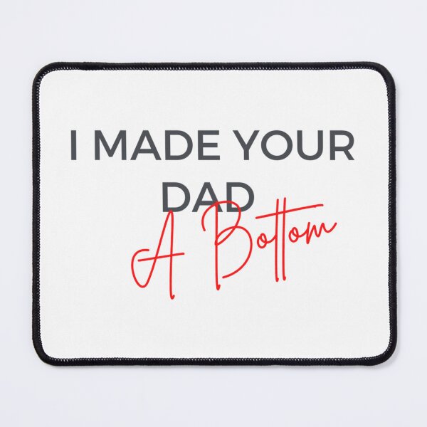 Item preview, i made your dad a bottom designed and sold by OldCityCherry.