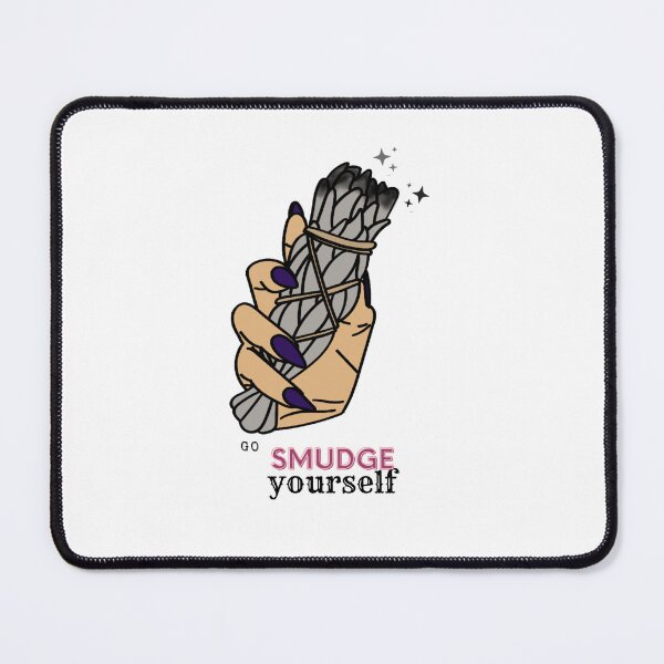 Item preview, Go Smudge Yourself designed and sold by RecentEnchanted.