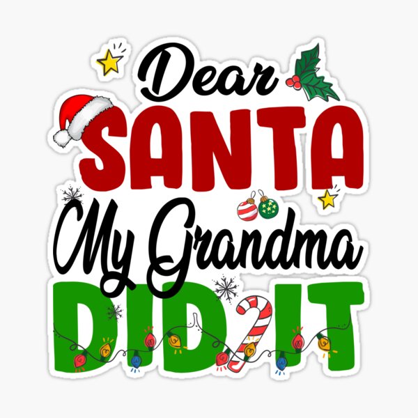 Funny Christmas Gifts Ideas for Grandma Who Needs Santa When You Have Got  Nana Christmas Xmas - Sweet Family Gift