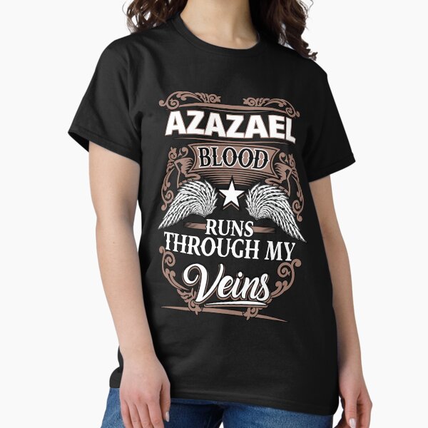 Azazael Blood Runs Through My Veins Classic T-Shirt
