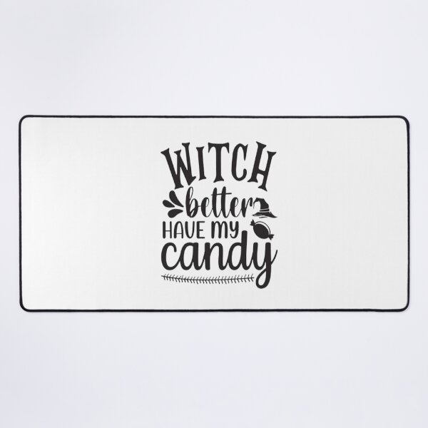 Item preview, Witch Better Have My Candy designed and sold by VitezCrni.