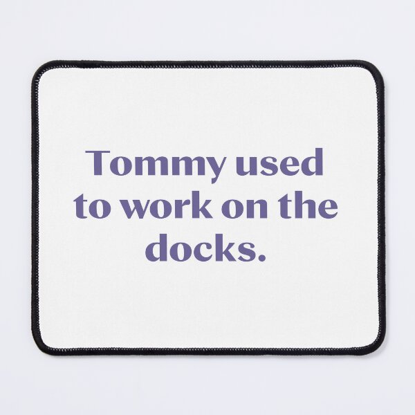 Item preview, Tommy used to work on the docks. designed and sold by MyDesignRox.