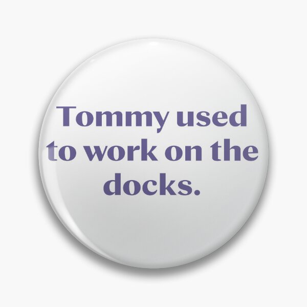 Item preview, Tommy used to work on the docks. designed and sold by MyDesignRox.