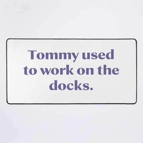 Item preview, Tommy used to work on the docks. designed and sold by MyDesignRox.