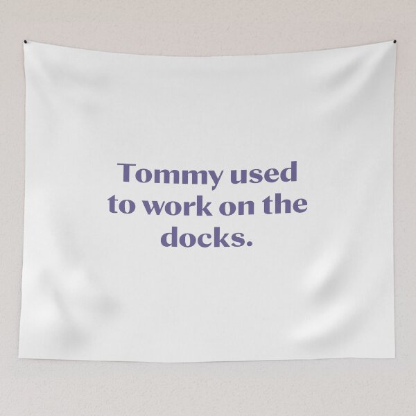 Item preview, Tommy used to work on the docks. designed and sold by MyDesignRox.