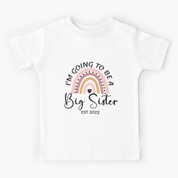 I'm Going To Be A Big Sister 2023, Pregnancy Announcement Big sister, Rainbow Kids T-Shirt