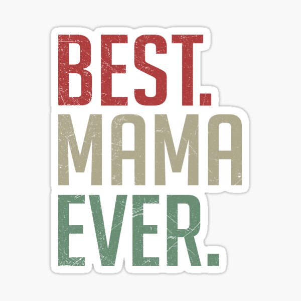 Best Mama Ever  Sticker for Sale by AshleyPOD