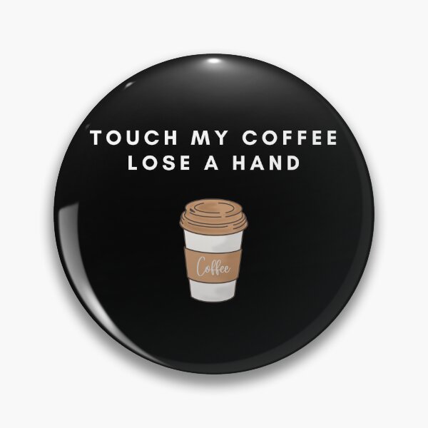 Item preview, Touch My Coffee Lose A Hand designed and sold by NotablyDesigned.
