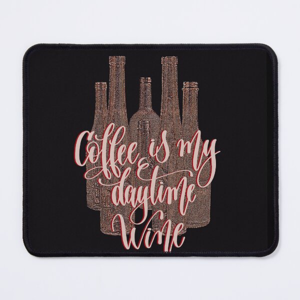 Item preview, Coffee is my daytime wine designed and sold by HeckaDoodleDo.