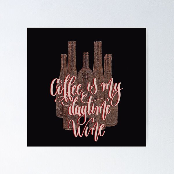 Item preview, Coffee is my daytime wine designed and sold by HeckaDoodleDo.