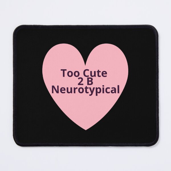 Item preview, Too Cute to be Neurotypical Pink Heart designed and sold by BuraxisQuotes.