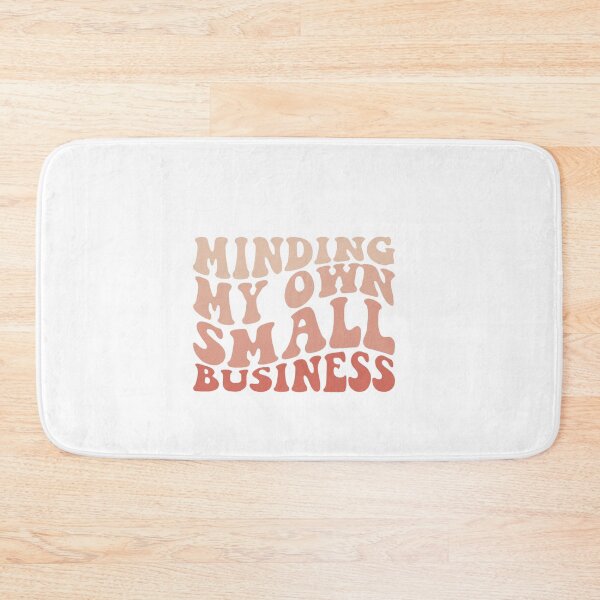 Item preview, Copy of Minding my own small business,For Her, Gift For Mom, Boho&design,Minding My Own Small designed and sold by Sophistical.