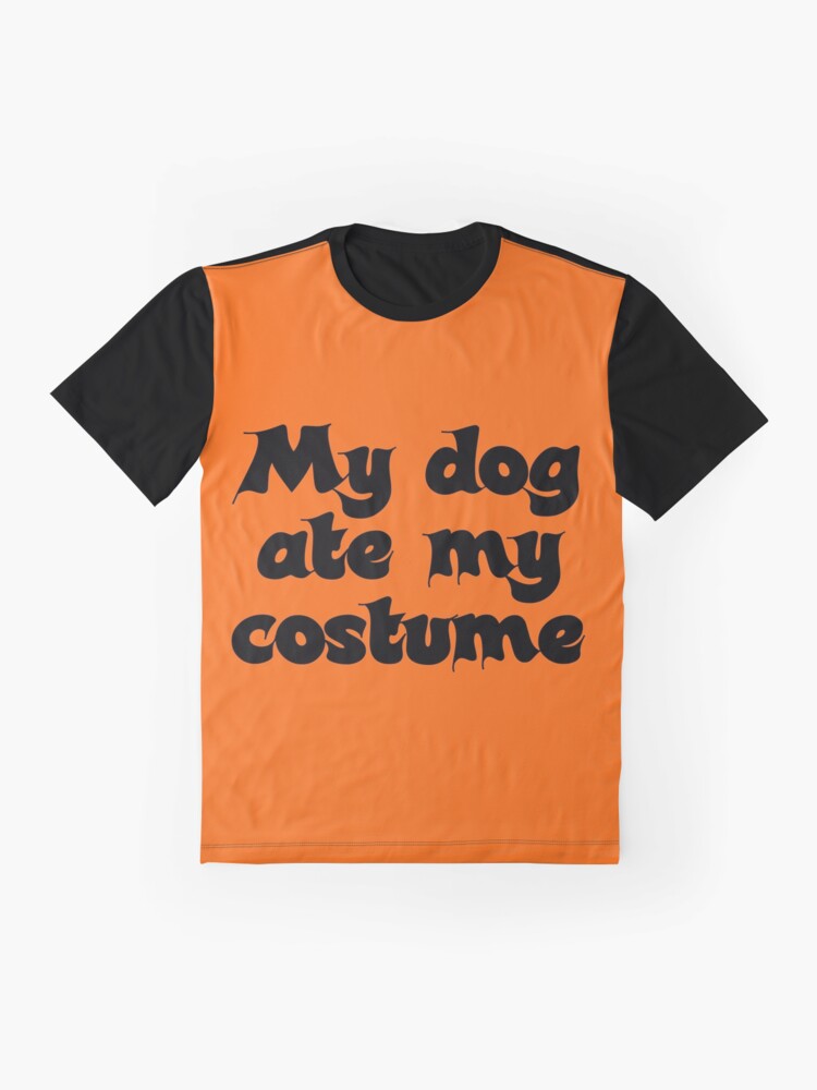 Alternate view of My dog ate my costume Graphic T-Shirt