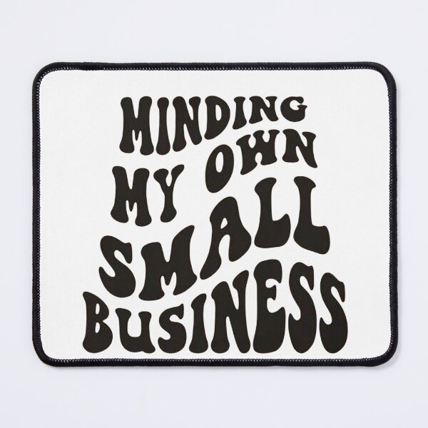 Item preview, Copy of Copy of Minding my own small business,For Her, Gift For Mom, Boho&design,Minding My Own Small designed and sold by Sophistical.