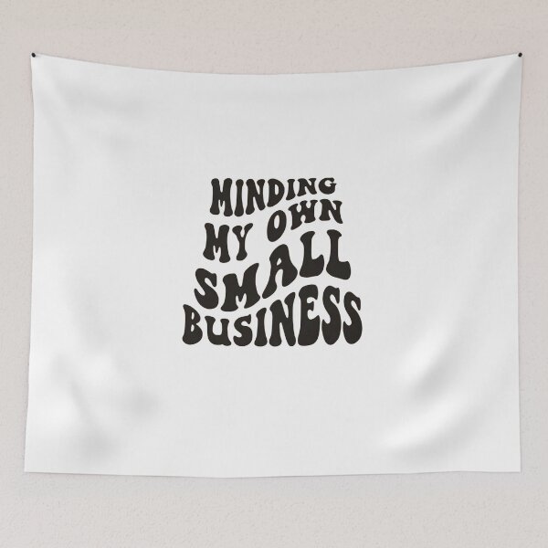 Item preview, Copy of Copy of Minding my own small business,For Her, Gift For Mom, Boho&design,Minding My Own Small designed and sold by Sophistical.