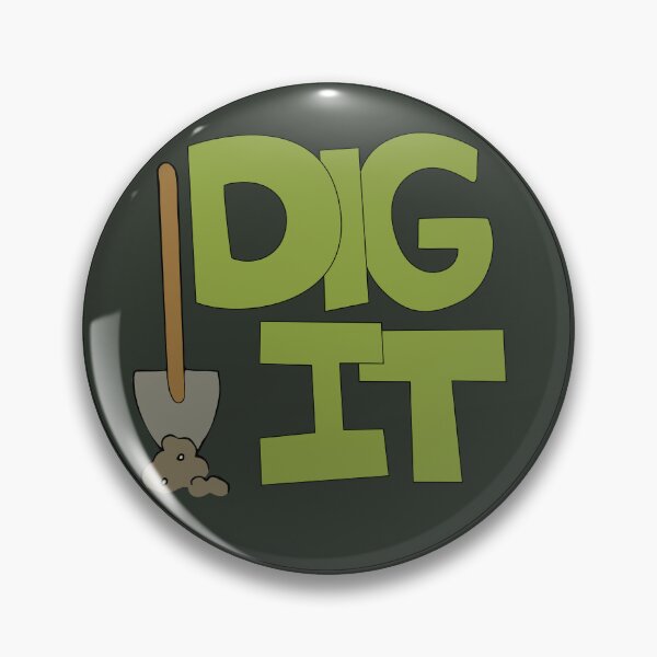 Item preview, Dig it Illustrated Funny Gardener Dirt Lover Badge designed and sold by AngelDawnDesign.